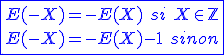 3$\blue\fbox{E(-X)=-E(X)\hspace{5}si\hspace{5}X\in\mathbb{Z}\\E(-X)=-E(X)-1\hspace{5}sinon}